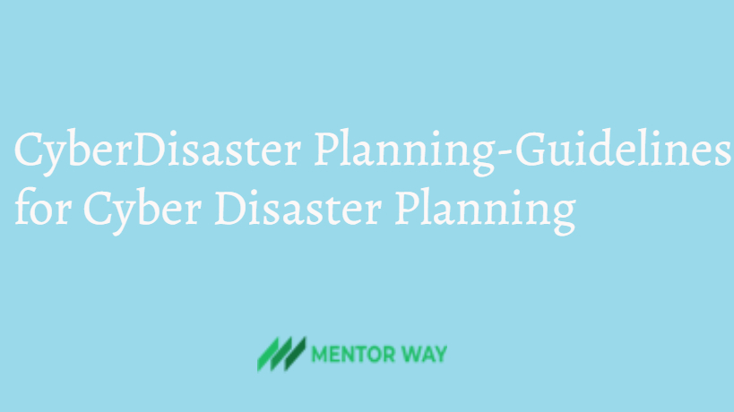 Cyber Disaster Planning-Guidelines for Cyber Disaster Planning
