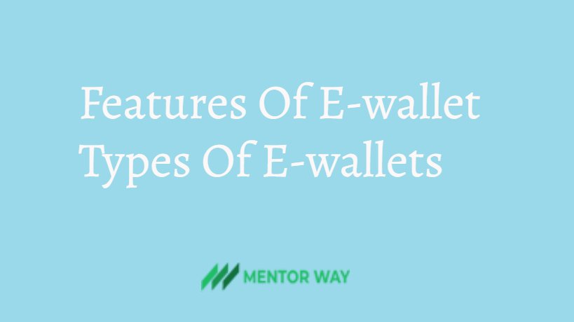 Features Of E-wallet| Types Of E-wallets