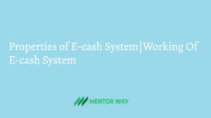 Properties of E-cash System|Working Of E-cash System