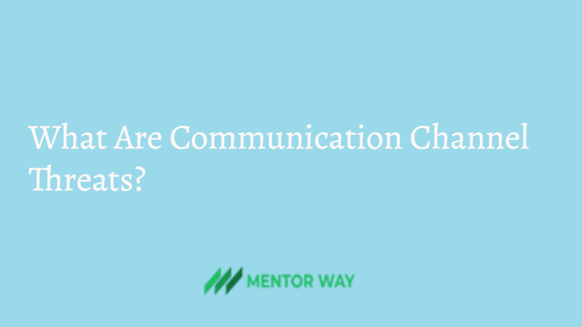 What Are Communication Channel Threats?