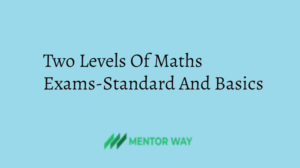 Two Levels Of Maths Exams-Standard And Basics