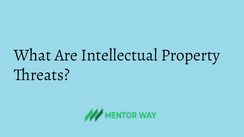 What Are Intellectual Property Threats?
