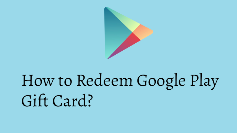How to Redeem Google Play Gift Card?