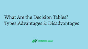 What Are the Decision Tables? Types,Advantages & Disadvantages