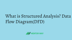 What is Structured Analysis? Data Flow Diagram(DFD)