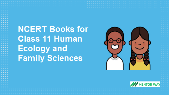 NCERT Books for Class 11 Human Ecology and Family Sciences PDF Download