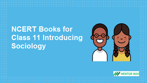 NCERT Books for Class 11 Introducing Sociology PDF Download