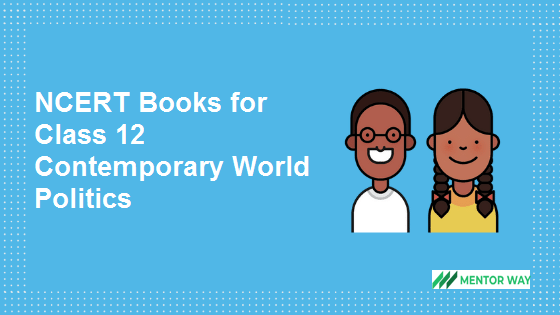 NCERT Books for Class 12 Contemporary World Politics PDF Download