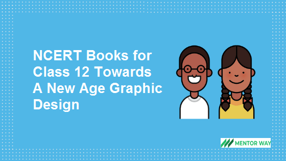 NCERT Books for Class 12 Towards A New Age Graphic Design PDF Download