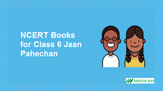 NCERT Books for Class 6 Jaan Pahechan PDF Download
