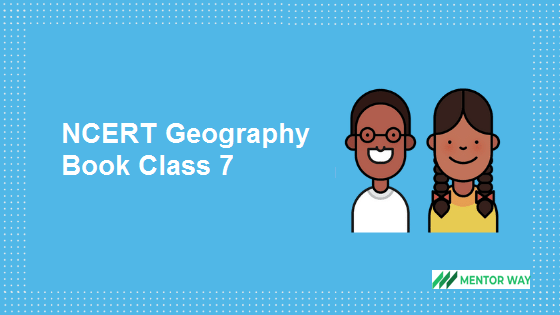 NCERT Geography Book Class 7 PDF Download