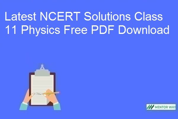 Latest NCERT Solutions Class 11 Physics Free PDF Download