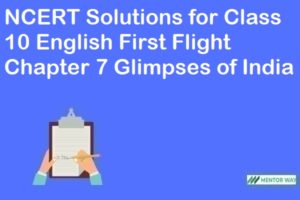NCERT Solutions for Class 10 English First Flight Chapter 7 Glimpses of India