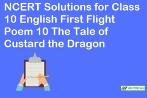 NCERT Solutions for Class 10 English First Flight Poem 10 The Tale of Custard the Dragon