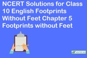 NCERT Solutions for Class 10 English Footprints Without Feet Chapter 5 Footprints without Feet