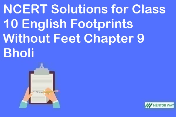 NCERT Solutions for Class 10 English Footprints Without Feet Chapter 9 Bholi