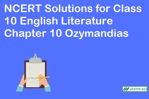 NCERT Solutions for Class 10 English Literature Chapter 10 Ozymandias