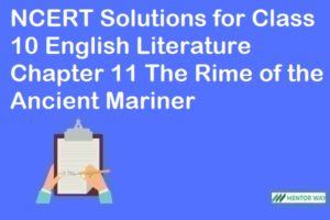 NCERT Solutions for Class 10 English Literature Chapter 11 The Rime of the Ancient Mariner