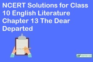 NCERT Solutions for Class 10 English Literature Chapter 13 The Dear Departed