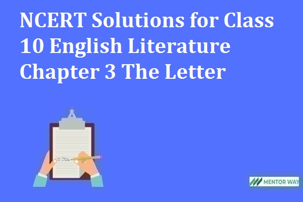 NCERT Solutions for Class 10 English Literature Chapter 3 The Letter