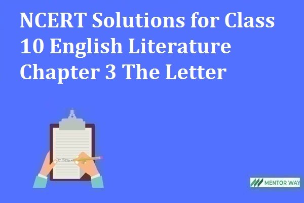 NCERT Solutions for Class 10 English Literature Chapter 3 The Letter