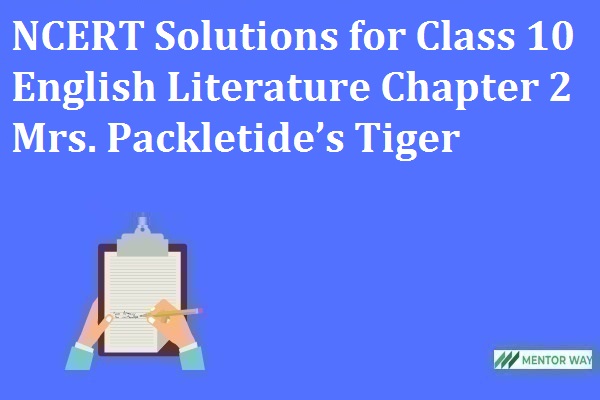 NCERT Solutions for Class 10 English Literature Chapter 2 Mrs. Packletide’s Tiger
