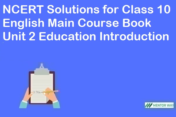NCERT Solutions for Class 10 English Main Course Book Unit 2 Education Introduction
