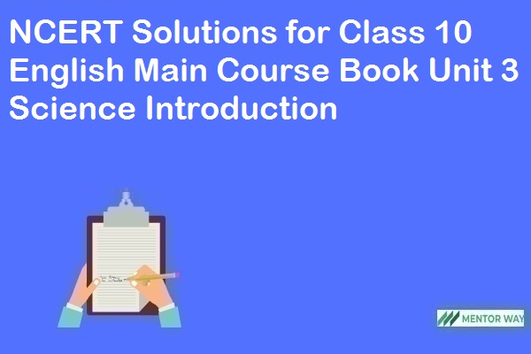 NCERT Solutions for Class 10 English Main Course Book Unit 3 Science Introduction