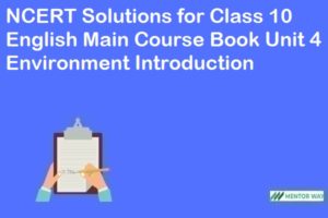 NCERT Solutions for Class 10 English Main Course Book Unit 4 Environment Introduction