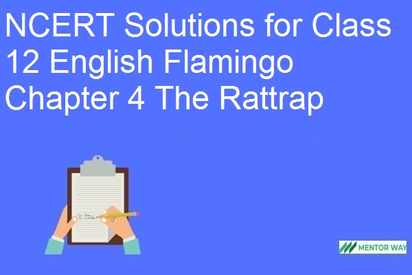 NCERT Solutions for Class 12 English Flamingo Chapter 4 The Rattrap