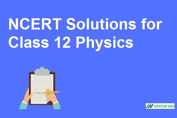 NCERT Solutions for Class 12 Physics Free PDF Download