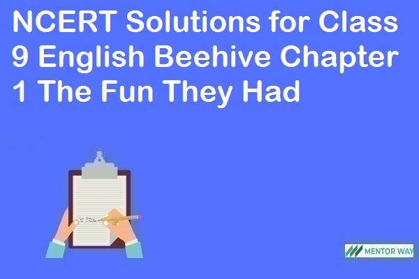 NCERT Solutions for Class 9 English Beehive Chapter 1 The Fun They Had