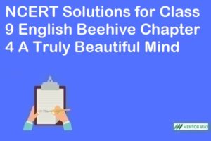 NCERT Solutions for Class 9 English Beehive Chapter 4 A Truly Beautiful Mind
