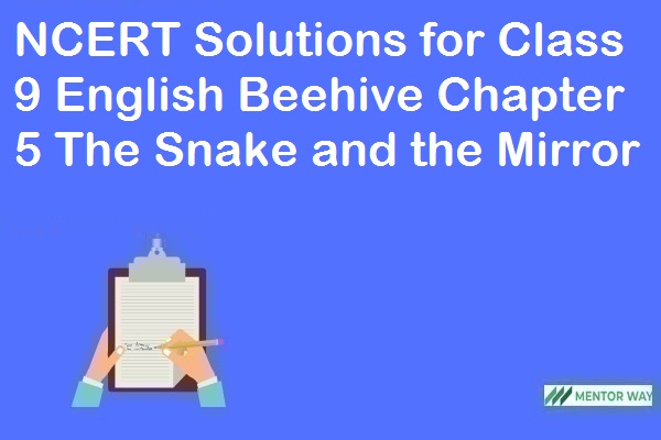 NCERT Solutions for Class 9 English Beehive Chapter 5 The Snake and the Mirror