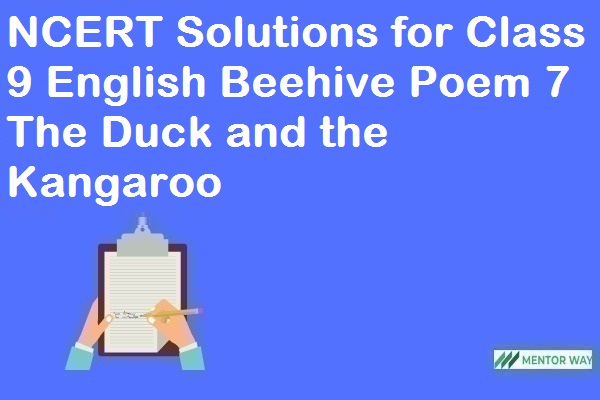 NCERT Solutions for Class 9 English Beehive Poem 7 The Duck and the Kangaroo