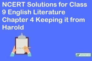 NCERT Solutions for Class 9 English Literature Chapter 4 Keeping it from Harold