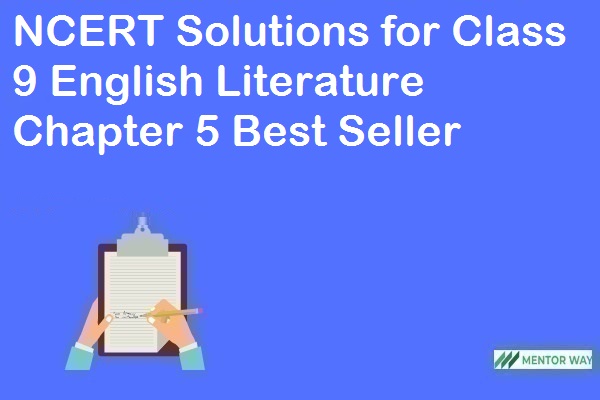 NCERT Solutions for Class 9 English Literature Chapter 5 Best Seller