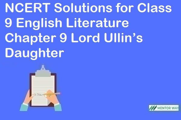 NCERT Solutions for Class 9 English Literature Chapter 9 Lord Ullin’s Daughter